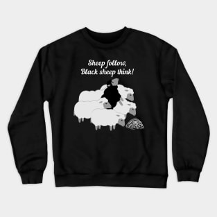 Sheep follow, black sheep think! Crewneck Sweatshirt